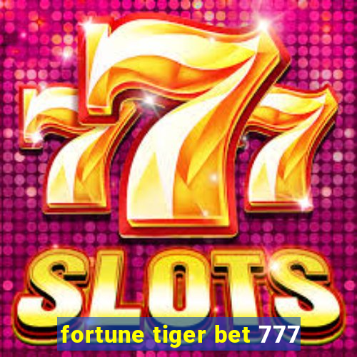 fortune tiger bet 777